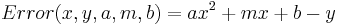  Error(x,y,a,m,b) = a x^2 + m x + b - y 